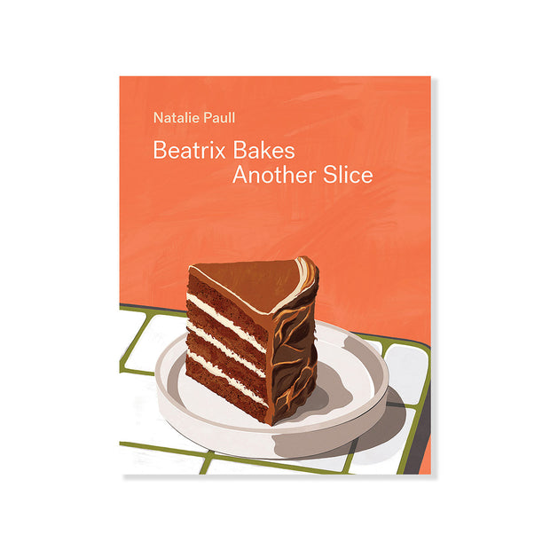Beatrix Bakes: Another Slice by Natalie Paull