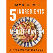 Jamie Oliver - 5 Ingredients: Mediterranean