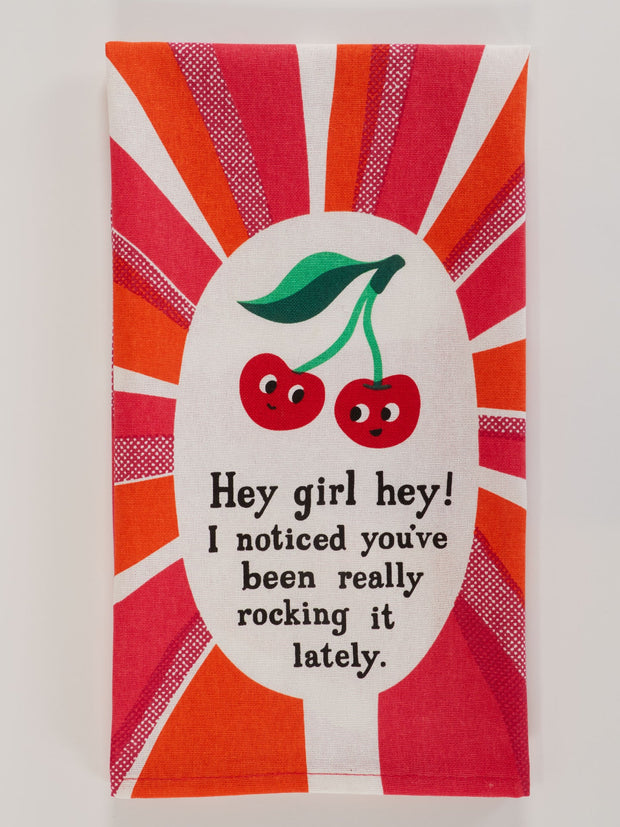 Blue Q - Hey Girl Hey! I Noticed You've Been Really Rocking It Lately. Dish Towel