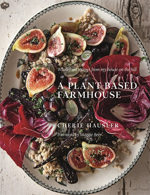 A Plant-Based Farmhouse by Cherie Hausler