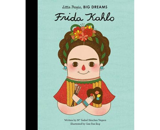 Little People, Big Dreams - Frida Kahlo - by Maria Isabel Sánchez Vegara