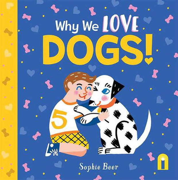 Why We Love Dogs! - Sophie Beer