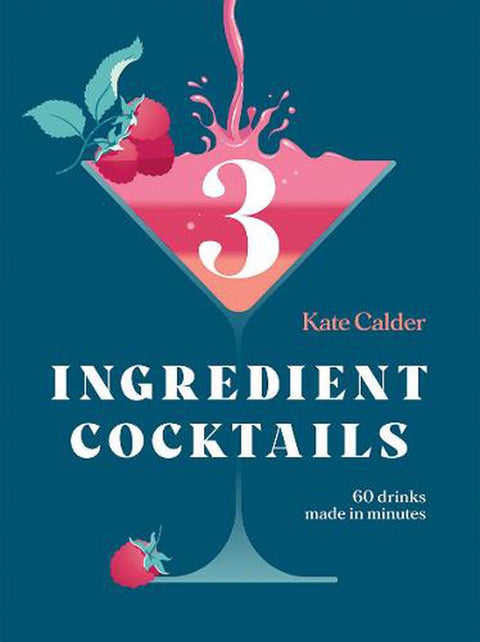 Three Ingredient Cocktails By Kate Calder